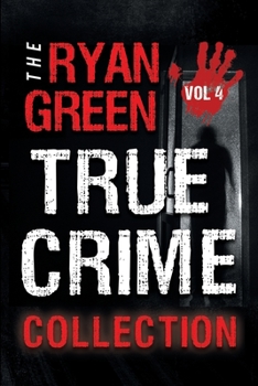 Paperback The Ryan Green True Crime Collection: Volume 4 Book