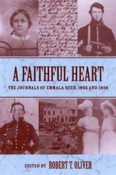 Hardcover A Faithful Heart: The Journals of Emmala Reed, 1865 and 1866 Book