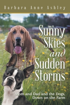 Paperback Sunny Skies and Sudden Storms: Mom and Dad and the Dogs, Down on the Farm Book