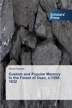 Paperback Custom and Popular Memory in the Forest of Dean, c.1550-1832 Book