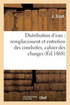 Paperback Distribution d'Eau: Remplacement Et Entretien Des Conduites, Cahier Des Charges [French] Book