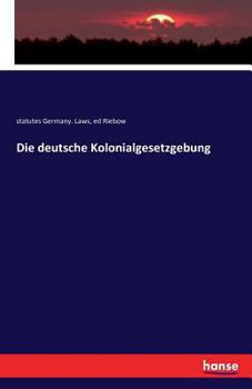 Paperback Die deutsche Kolonialgesetzgebung [German] Book