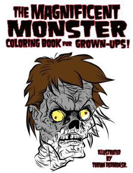 Paperback The Magnificent Monster Coloring Book for Grown-ups! Book