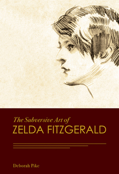 Hardcover The Subversive Art of Zelda Fitzgerald Book