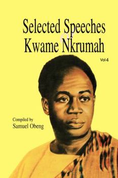 Paperback Selected Speeches of Kwame Nkrumah. Volume 4 Book