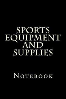 Paperback Sports Equipment and Supplies: Notebook Book