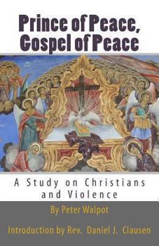 Paperback Prince of Peace, Gospel of Peace: A Study on Christians and Violence Book