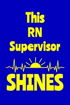 Paperback This RN Supervisor Shines: Journal: Appreciation Gift for a Favorite Nurse Book