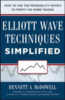 Hardcover Elliot Wave Techniques Simplified: How to Use the Probability Matrix to Profit on More Trades Book