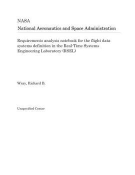 Requirements analysis notebook for the flight data systems definition in the Real-Time Systems Engineering Laboratory (RSEL)