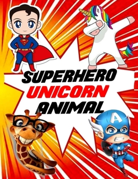 Super Hero Unicorn Animal: New Coloring Book For Kids Girls and Boys Age 4-8