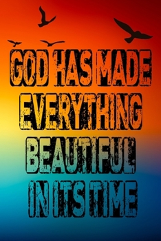 Paperback God has made everything beautiful in its time: Lined Notebook / Journal Gift, 120 Pages, 6x9, Soft Cover, Matte Finish Book