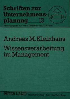 Wissensverarbeitung im Management: Möglichkeiten und Grenzen wissensbasierter Managementunterstützungs-, Planungs- und Simulationssysteme (Schriften zur Unternehmensplanung)