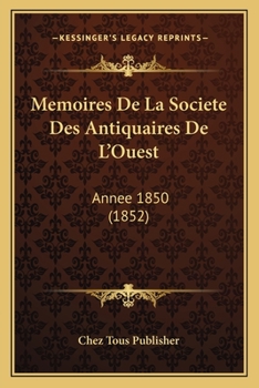 Paperback Memoires De La Societe Des Antiquaires De L'Ouest: Annee 1850 (1852) [French] Book