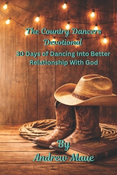 Paperback The Country Dancers Devotional: 30 Days Of Dancing Into A Better Relationship With God Book