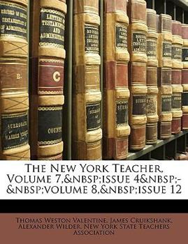 Paperback The New York Teacher, Volume 7, Issue 4 - Volume 8, Issue 12 Book