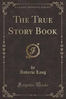 The True Story Book - Book  of the Lang's Fairy Books