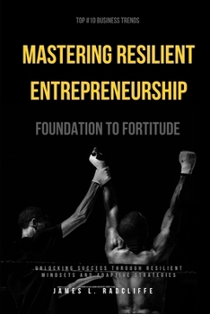 Paperback Foundation to Fortitude: Mastering Resilient Entrepreneurship Book