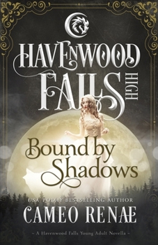 Bound by Shadows - Book #6 of the Havenwood Falls High