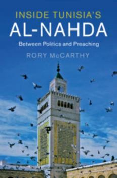 Hardcover Inside Tunisia's Al-Nahda: Between Politics and Preaching Book