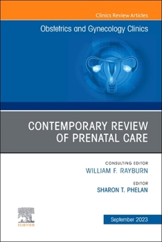 Hardcover Contemporary Review of Prenatal Care, an Issue of Obstetrics and Gynecology Clinics: Volume 50-3 Book