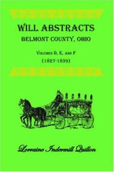 Paperback Will Abstracts, Belmont County, Ohio, Volumes D, E, and F (1827-1839) Book