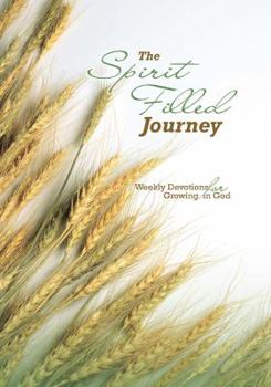 The Spirit Filled Journey: Weekly Devotions for Growing in God