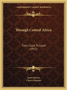 Paperback Through Central Africa: From Coast To Coast (1915) Book