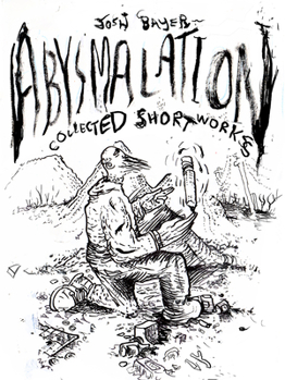 Paperback Abysmalation: Collected Short Works Book