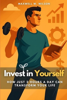 Paperback Invest in Yourself: How Just 2 Hours a Day Can Transform Your Life Book
