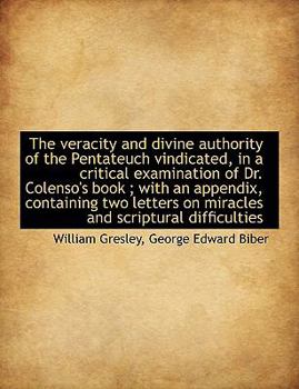 The Veracity and Divine Authority of the Pentateuch Vindicated, in a Critical Examination of Dr Col