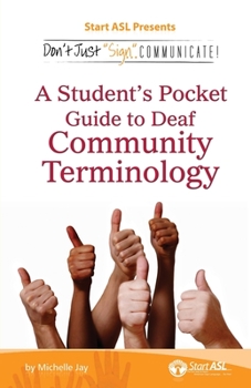 Paperback Don't Just Sign... Communicate!: A Student's Pocket Guide to Deaf Community Terminology Book