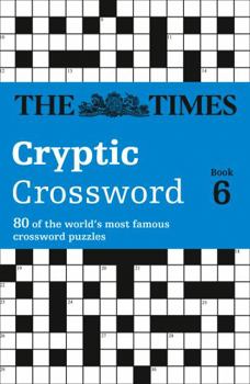 Paperback The Times Cryptic Crossword Book 6: 80 world-famous crossword puzzles Book
