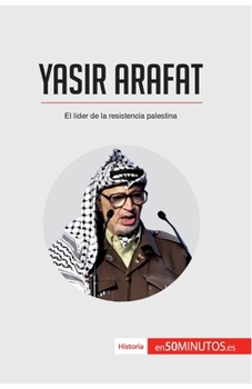 Paperback Yasir Arafat: El líder de la resistencia palestina [Spanish] Book