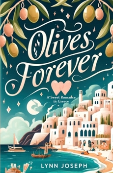 Olives Forever: A Best Friends-to-Lovers sweet romance in Greece (The Walker Sisters Forever Series) - Book #2 of the Walker Sisters Forever