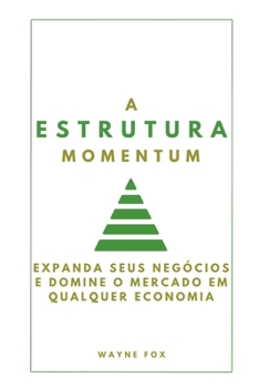 Paperback A Estrutura Momentum: Expanda seus negócios e domine o mercado em qualquer economia [Portuguese] Book