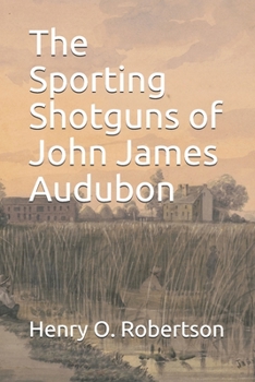 Paperback The Sporting Shotguns of John James Audubon Book
