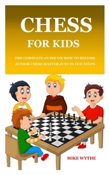 Paperback Chess for Kids: The complete guide on how to become junior chess master just in few steps Book