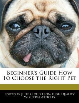 Beginner's Guide How to Choose the Right Pet