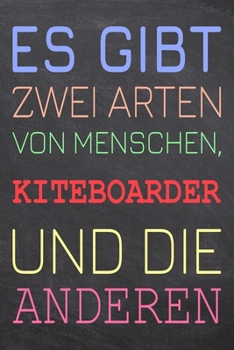 Es gibt zwei Arten von Menschen, Kiteboarder und die Anderen: Kiteboarder Punktraster Notizbuch, Notizheft oder Schreibheft | 110  Seiten | Büro ... Geschenk zu Weihnachten oder Geburtstag