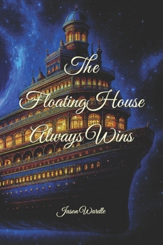 Paperback The Floating House Always Wins Book