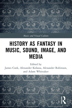 Paperback History as Fantasy in Music, Sound, Image, and Media Book