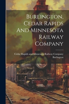 Paperback Burlington, Cedar Rapids And Minnesota Railway Company Book