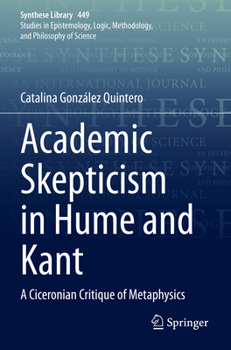 Paperback Academic Skepticism in Hume and Kant: A Ciceronian Critique of Metaphysics Book