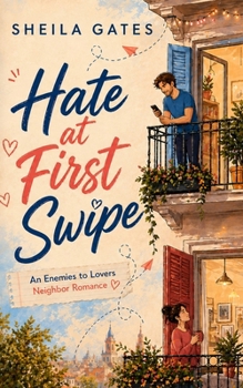 Hate at First Swipe: An Enemies to Lovers Neighbor Romance