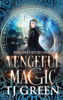 Vengeful Magic - Book #8 of the White Haven Witches