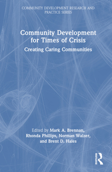 Hardcover Community Development for Times of Crisis: Creating Caring Communities Book