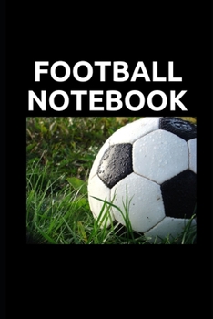 FOOTBALL NOTEBOOK: Blank American Football Journal / Notebook to draw, write in and record your thoughts