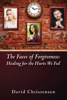 Paperback The Faces of Forgiveness: Healing for the Hurts We Feel Book
