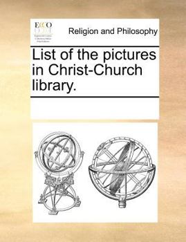 List of the pictures in Christ-Church library.